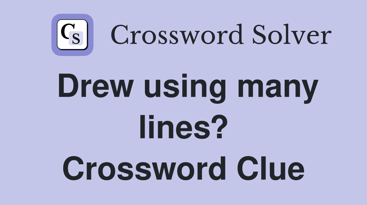 Drew using many lines? Crossword Clue