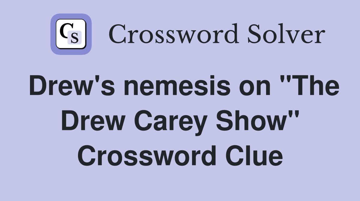 Drew's nemesis on "The Drew Carey Show" Crossword Clue