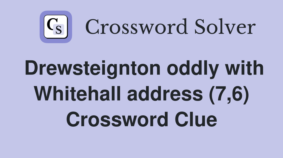 Drewsteignton oddly with Whitehall address (7,6) Crossword Clue