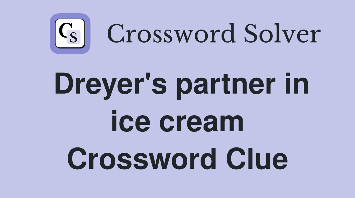 Dreyer's partner in ice cream Crossword Clue