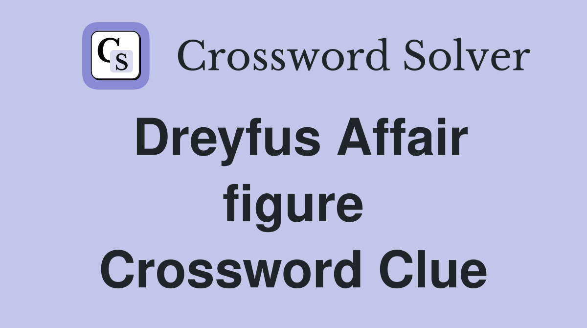 Dreyfus Affair figure Crossword Clue