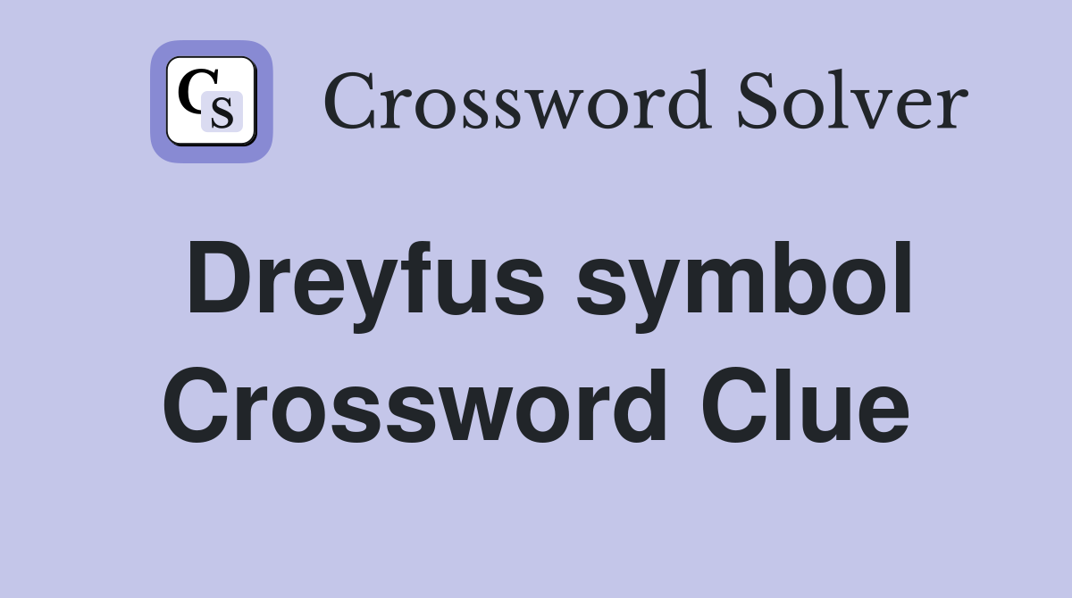 Dreyfus symbol Crossword Clue