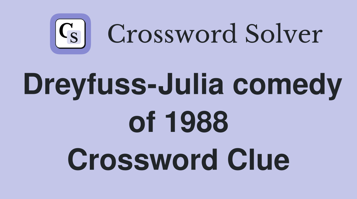 Dreyfuss-Julia comedy of 1988 Crossword Clue