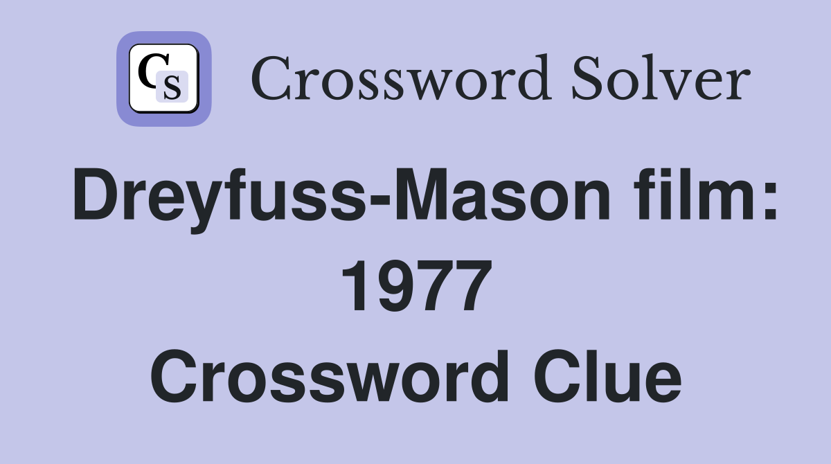 Dreyfuss-Mason film: 1977 Crossword Clue