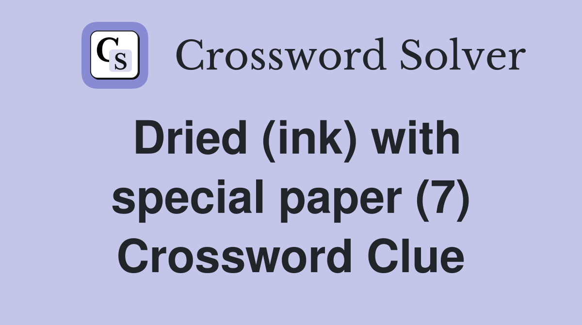 Dried (ink) with special paper (7) Crossword Clue