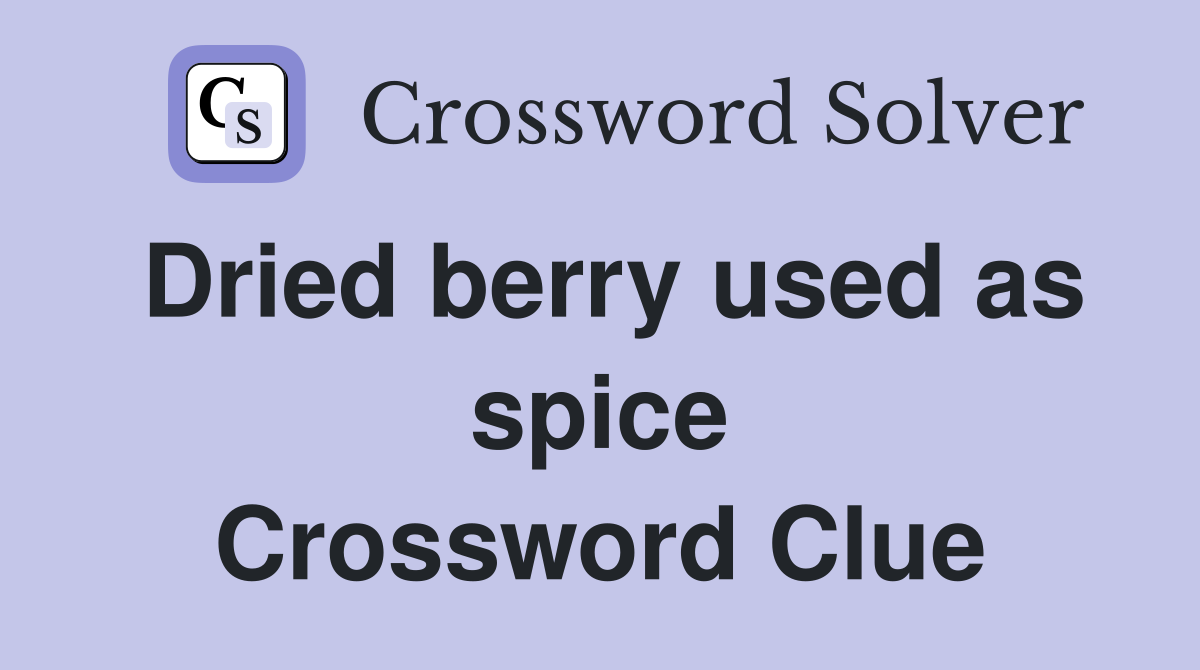 Dried berry used as spice Crossword Clue
