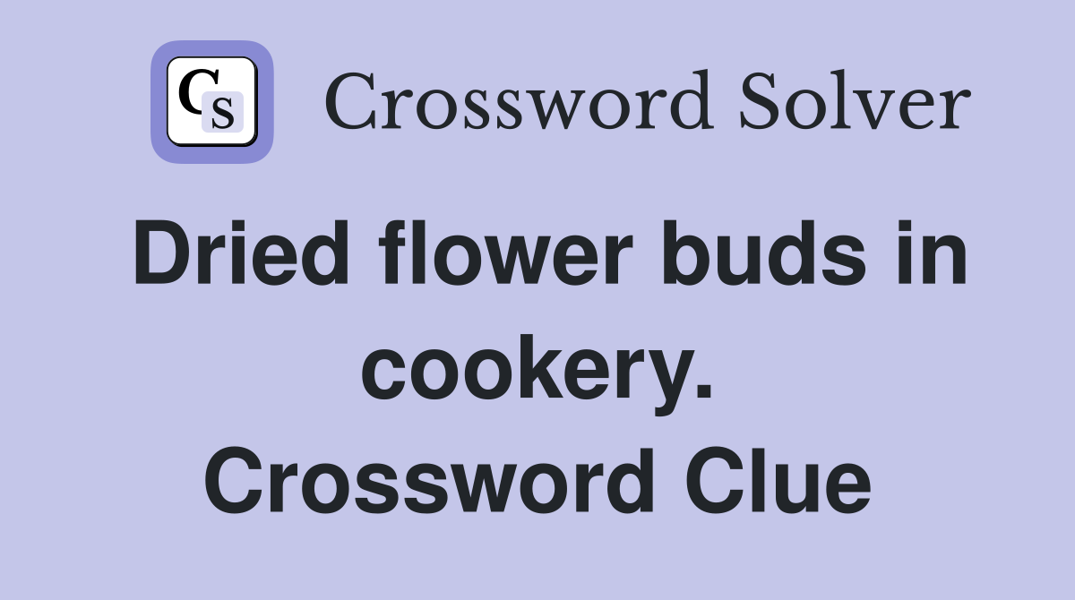 Dried flower buds in cookery. Crossword Clue
