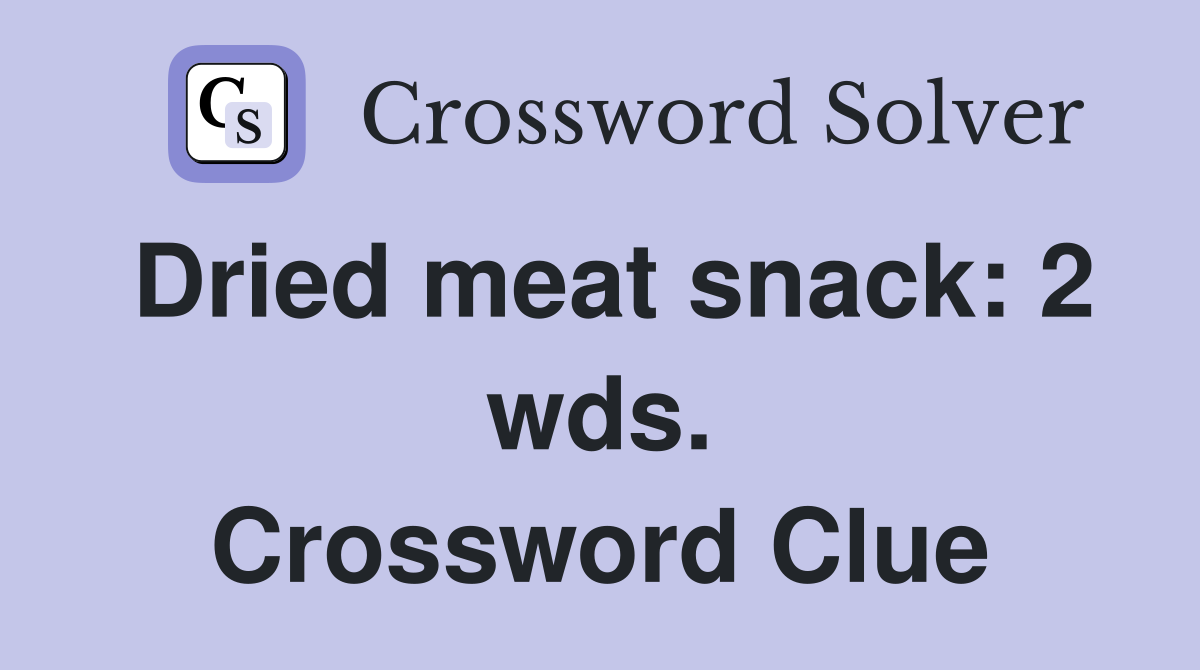 Dried meat snack: 2 wds. Crossword Clue