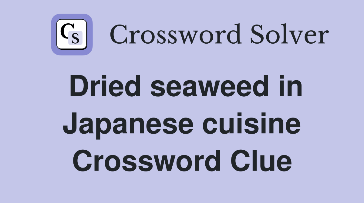 Dried seaweed in Japanese cuisine Crossword Clue