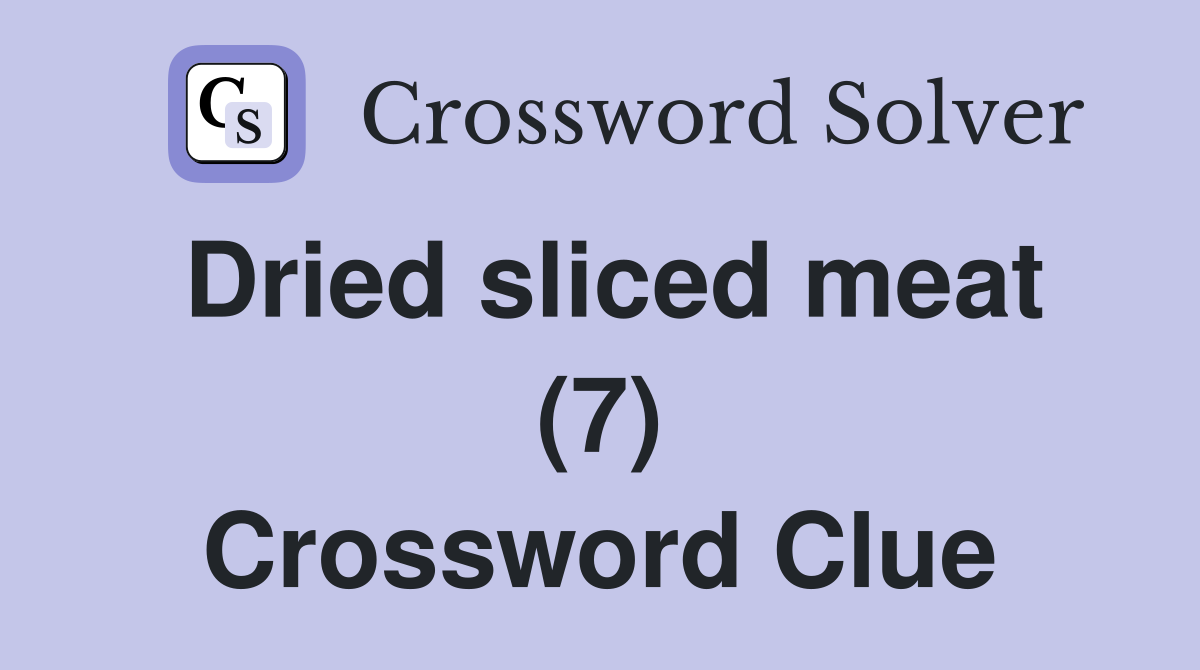 Dried sliced meat (7) Crossword Clue