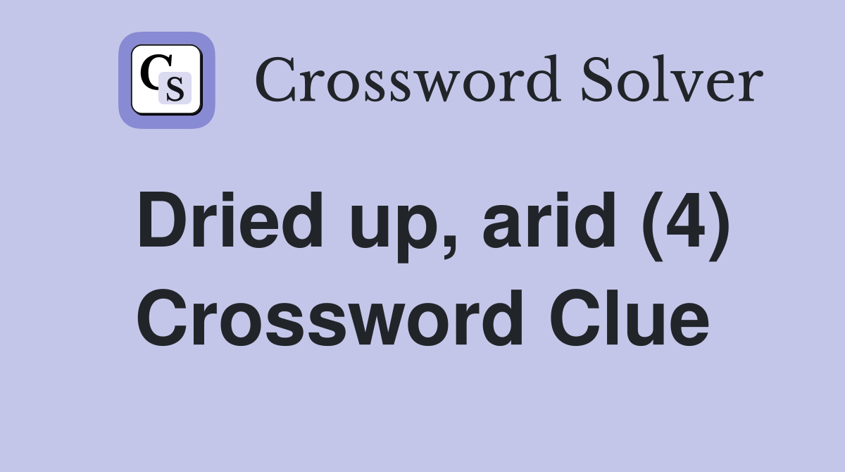 Dried up, arid (4) Crossword Clue