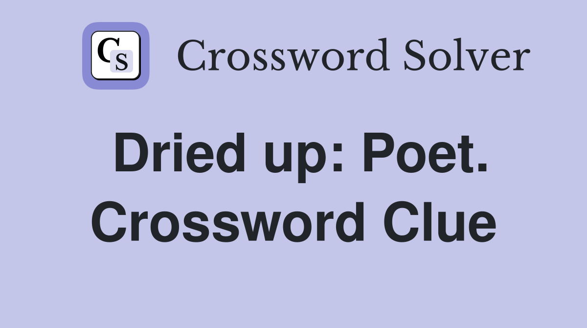 Dried up: Poet. Crossword Clue