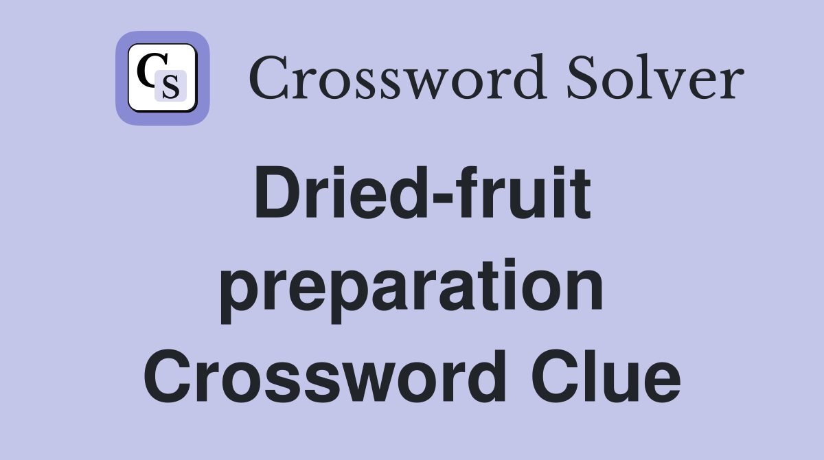 Dried-fruit preparation Crossword Clue