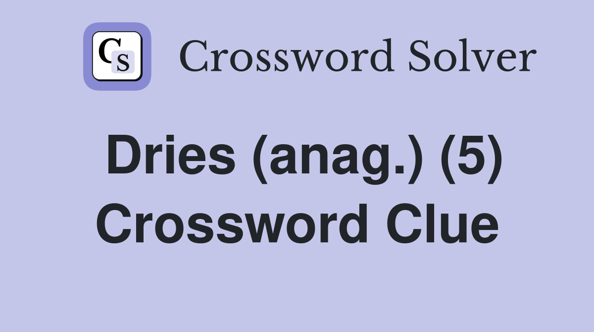 Dries (anag.) (5) Crossword Clue