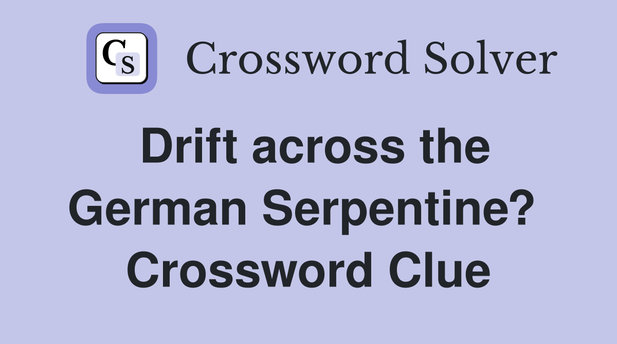 Drift across the German Serpentine?  Crossword Clue