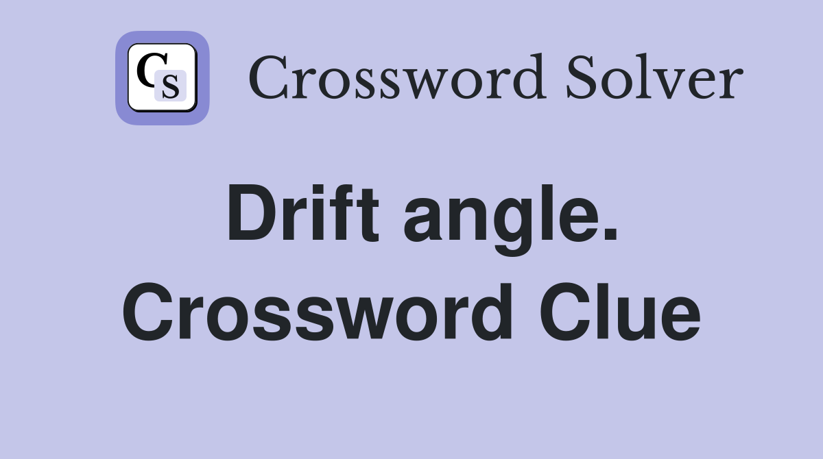 Drift angle. Crossword Clue