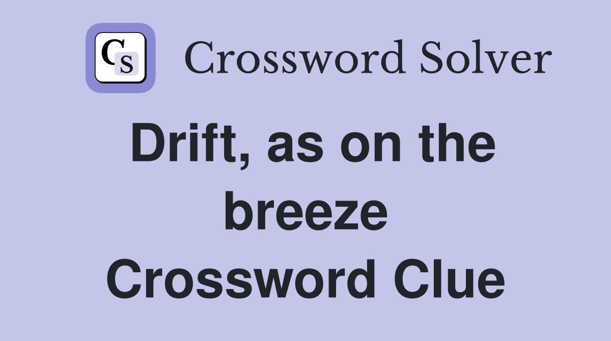 Drift, as on the breeze Crossword Clue