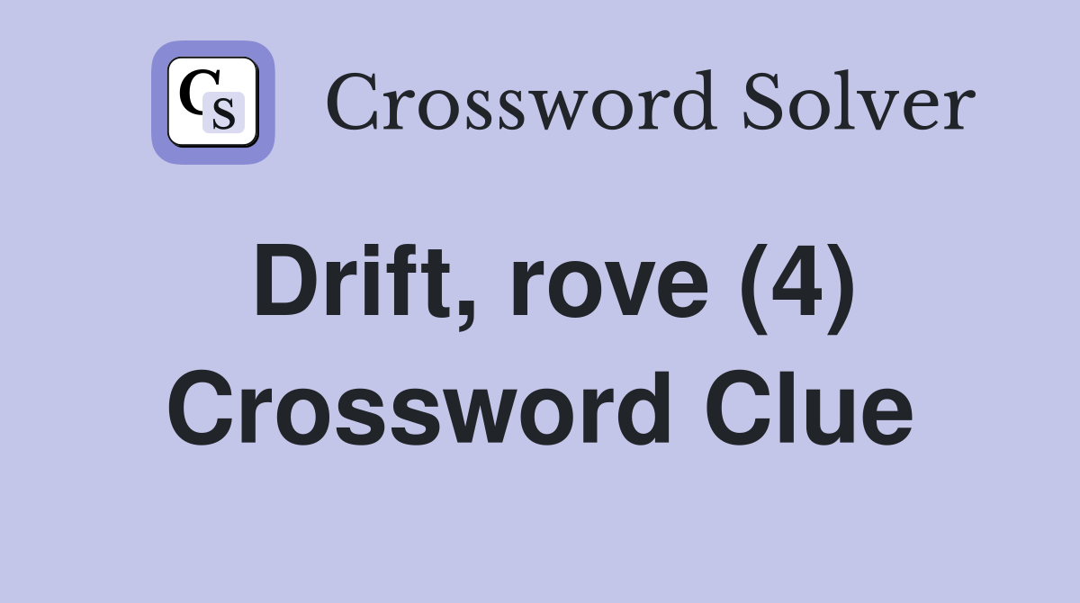 Drift, rove (4) Crossword Clue