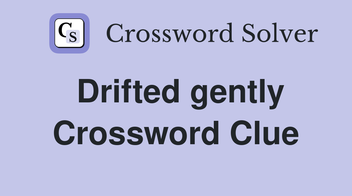 Drifted gently Crossword Clue