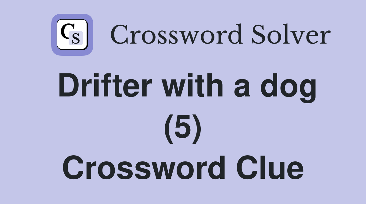 Drifter with a dog (5) Crossword Clue