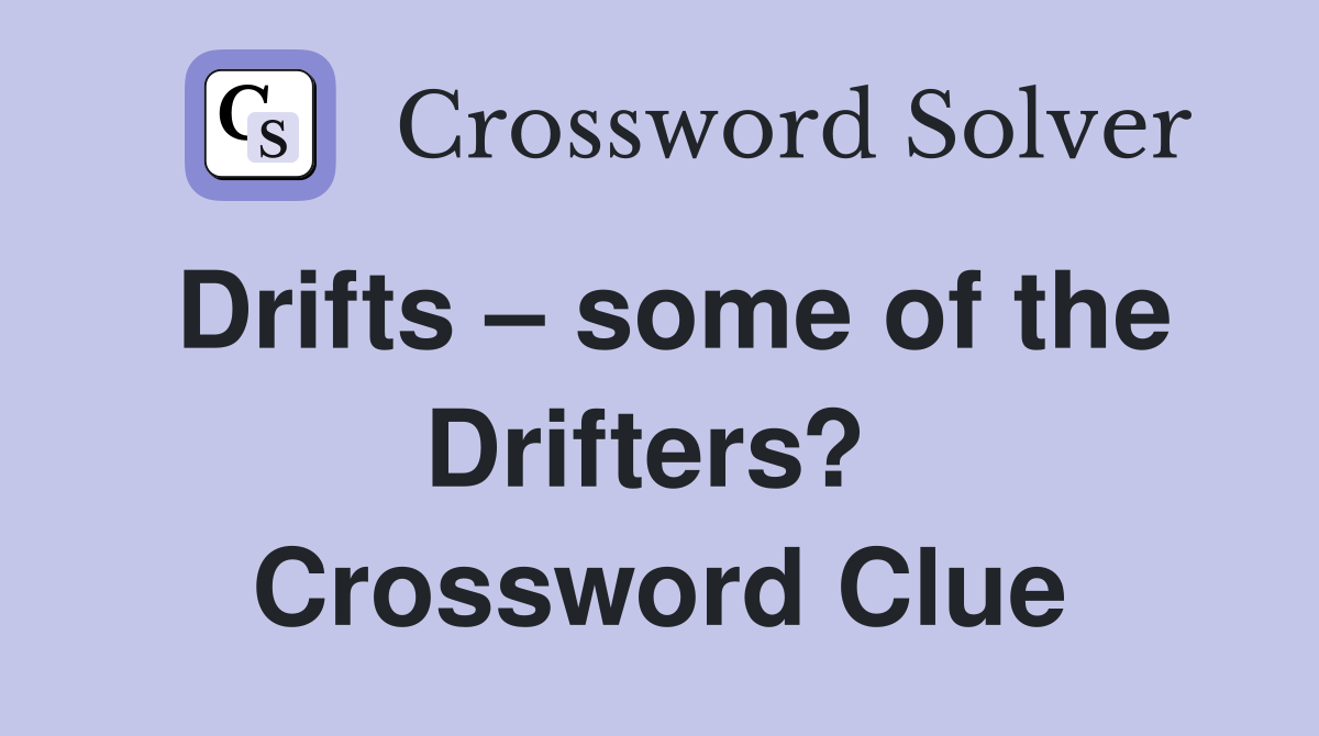 Drifts – some of the Drifters?  Crossword Clue