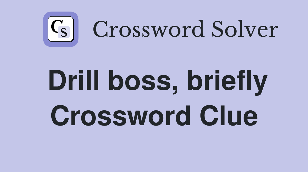 Drill boss, briefly Crossword Clue