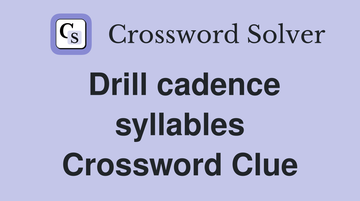 Drill cadence syllables Crossword Clue