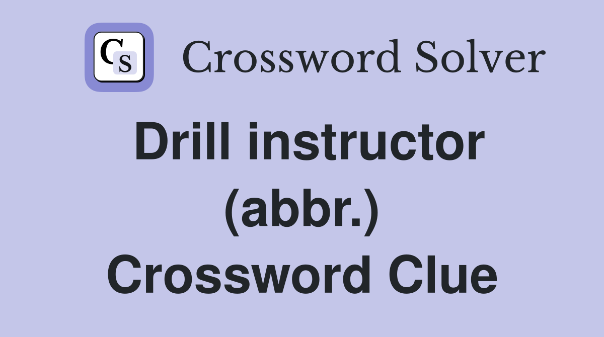Drill instructor (abbr.) Crossword Clue
