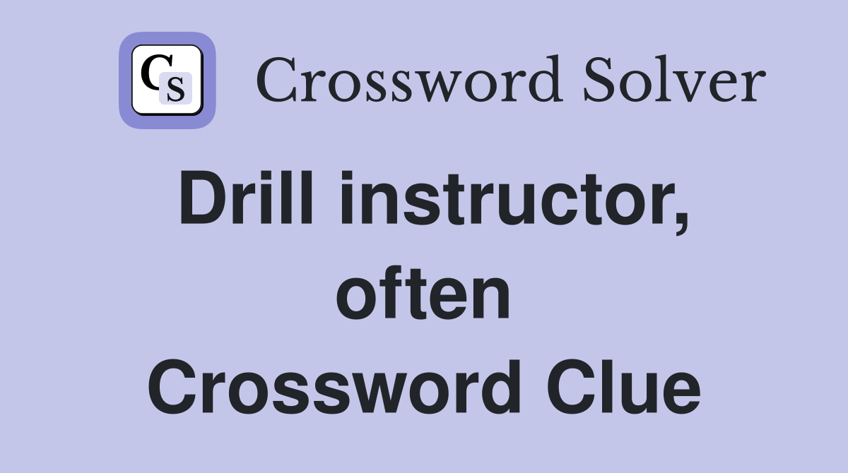 Drill instructor, often Crossword Clue