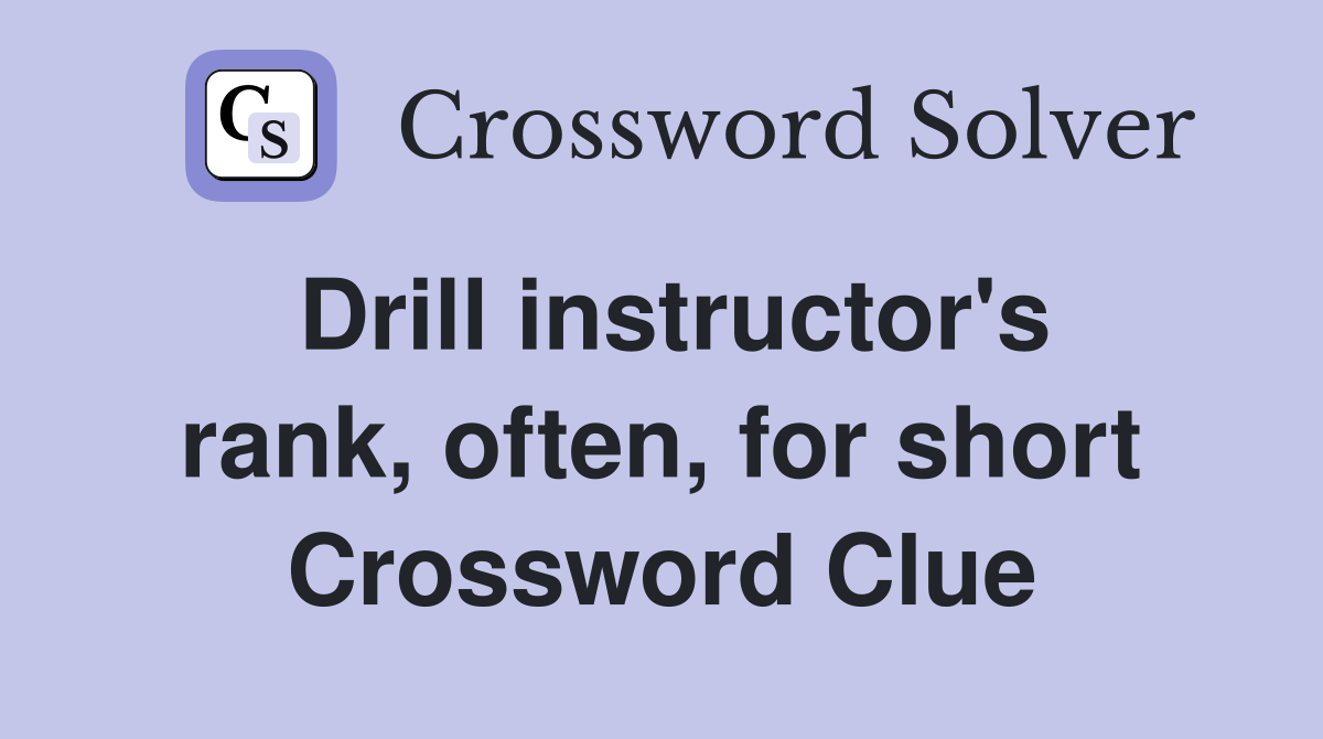 Drill instructor's rank, often, for short Crossword Clue