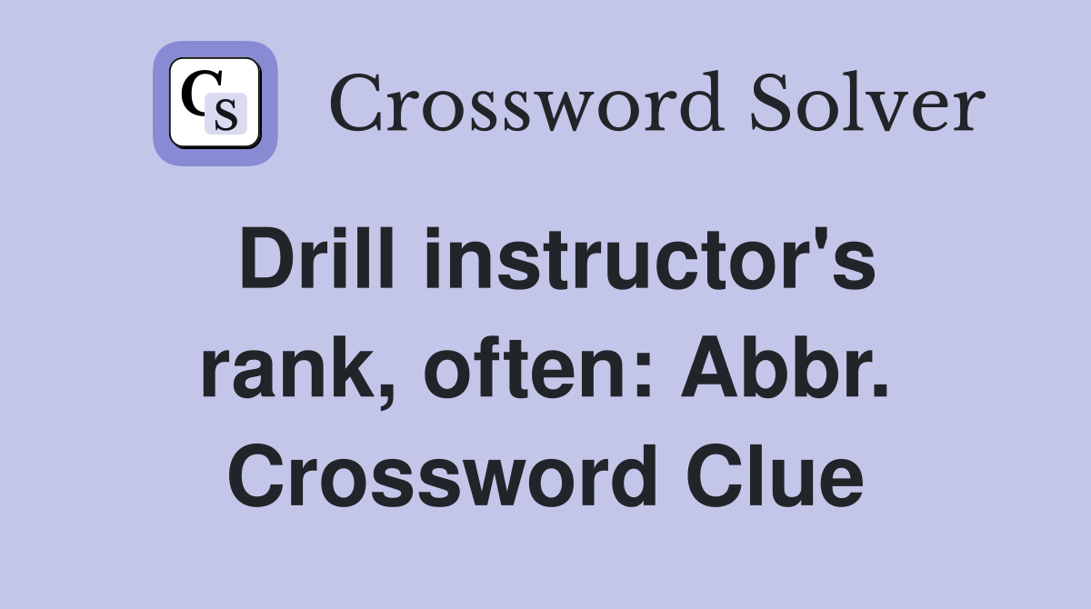 Drill instructor's rank, often: Abbr. Crossword Clue