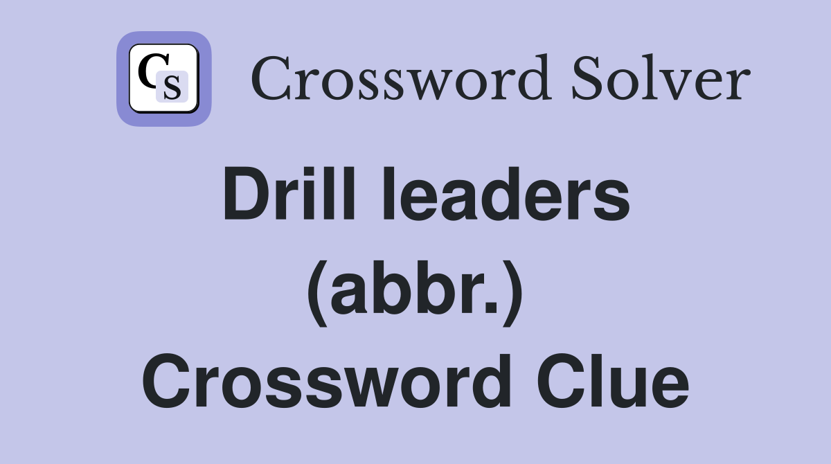 Drill leaders (abbr.) Crossword Clue