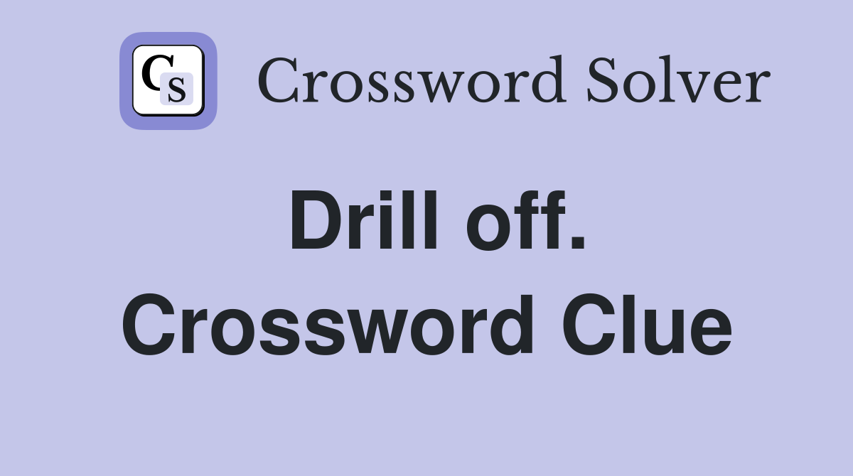 Drill off. Crossword Clue