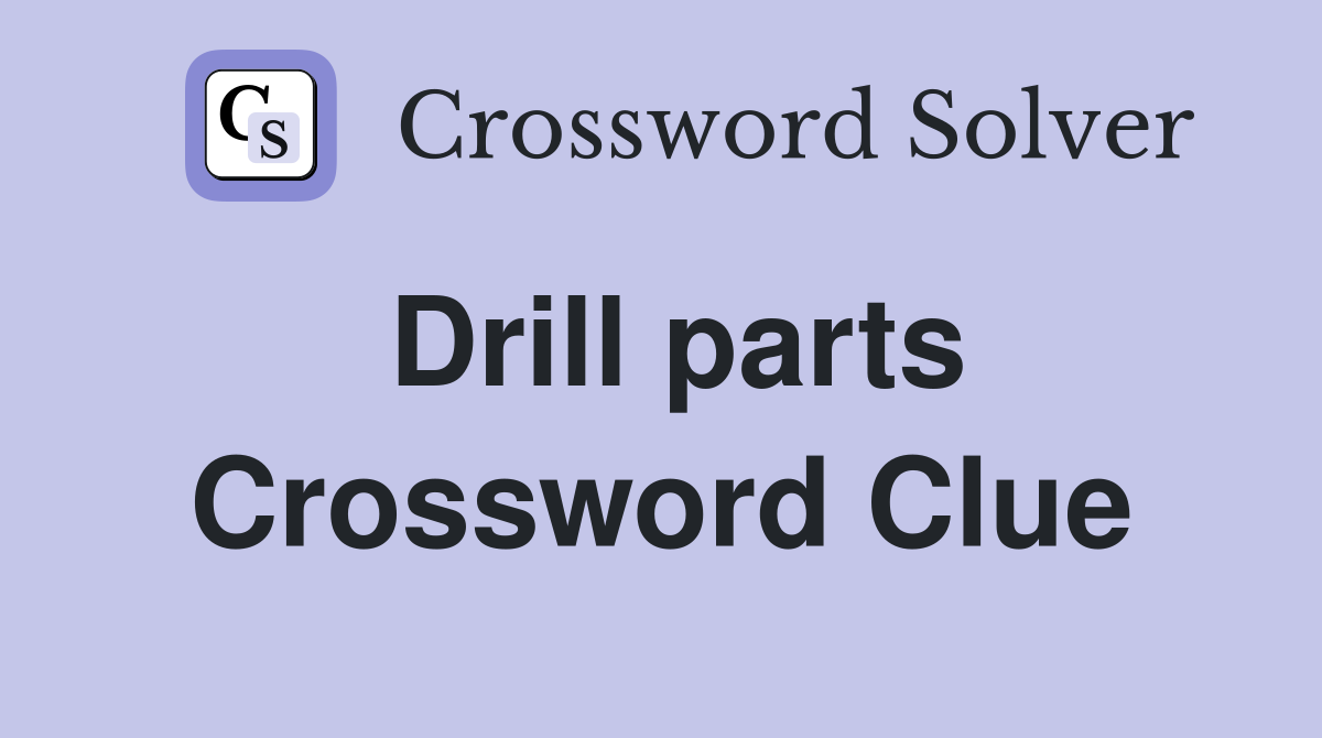 Drill parts Crossword Clue