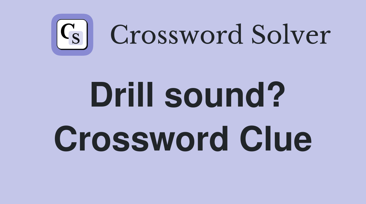 Drill sound? Crossword Clue