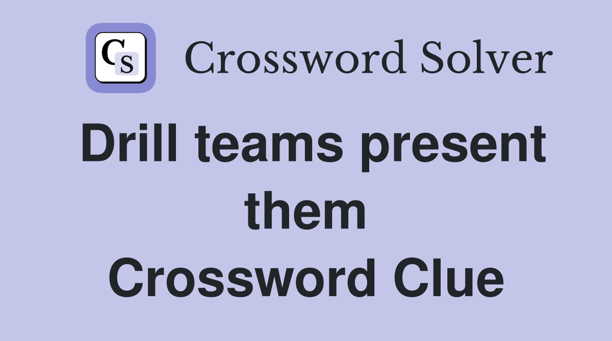 Drill teams present them Crossword Clue