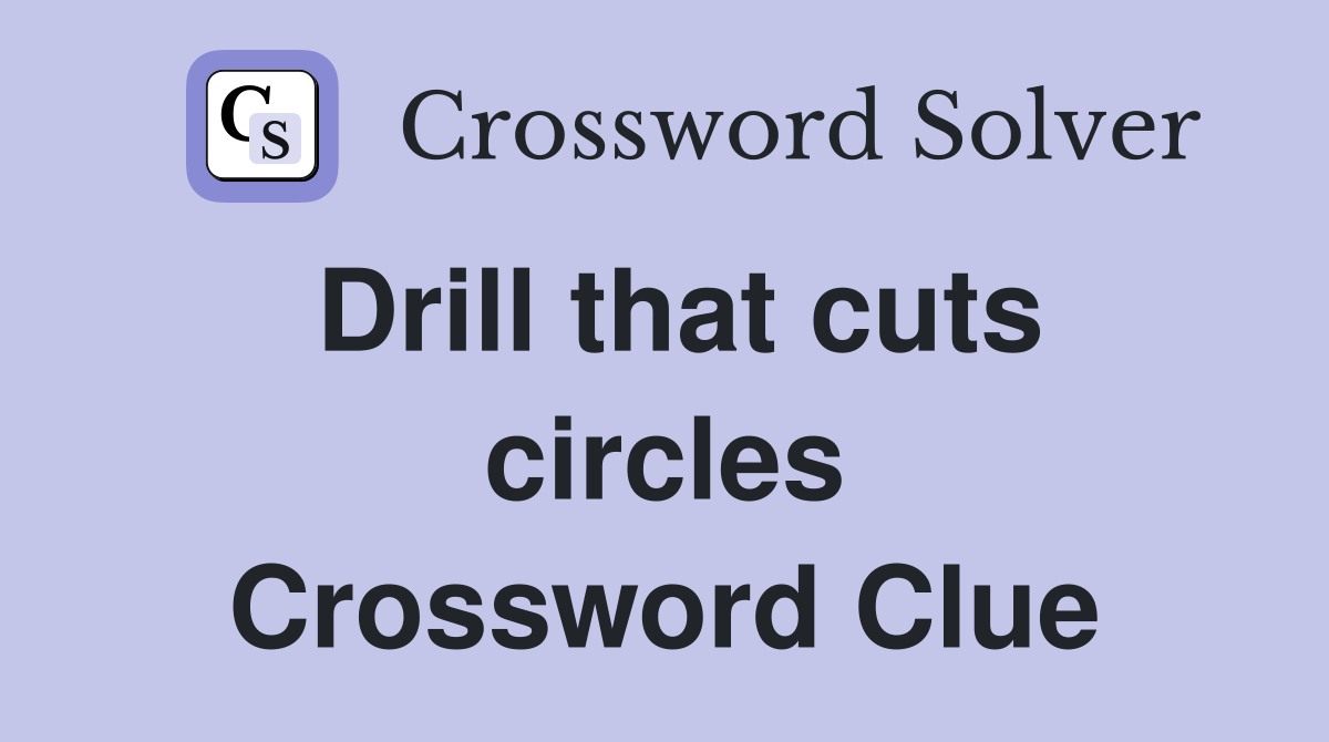 Drill that cuts circles Crossword Clue