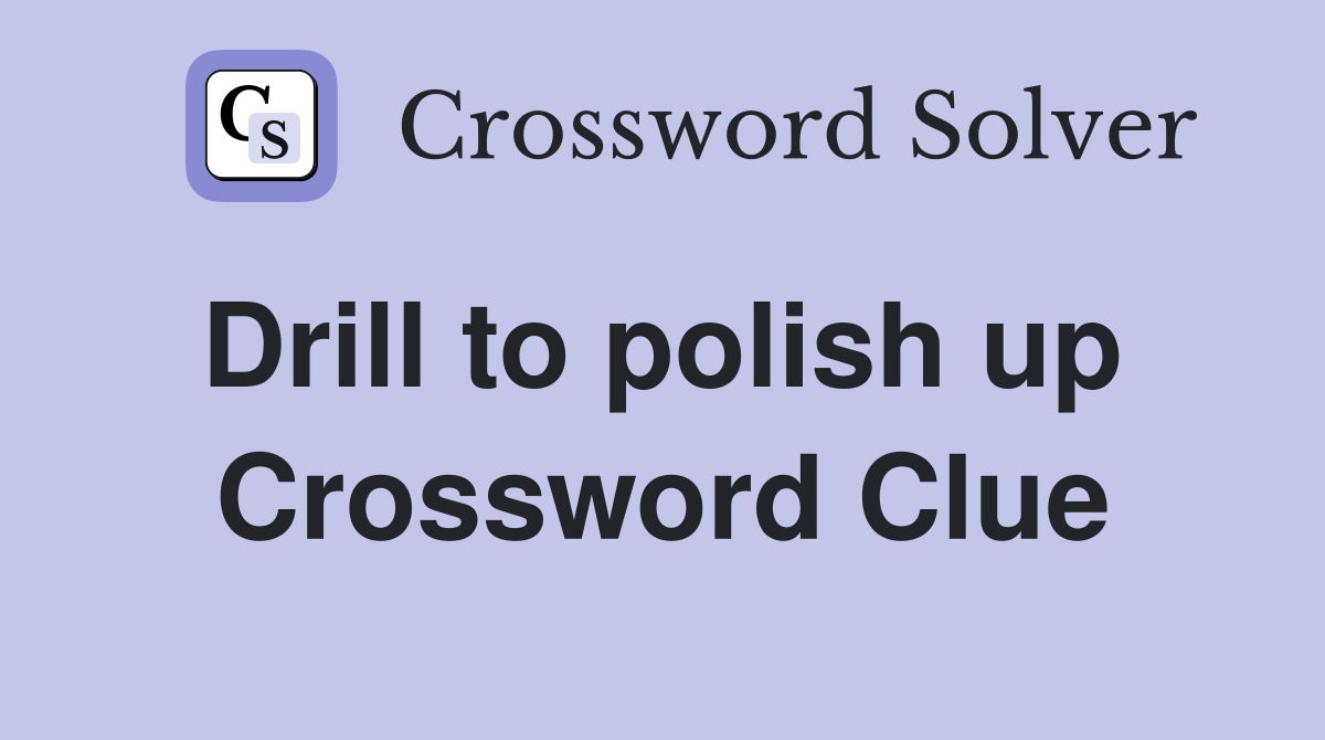 Drill to polish up  Crossword Clue