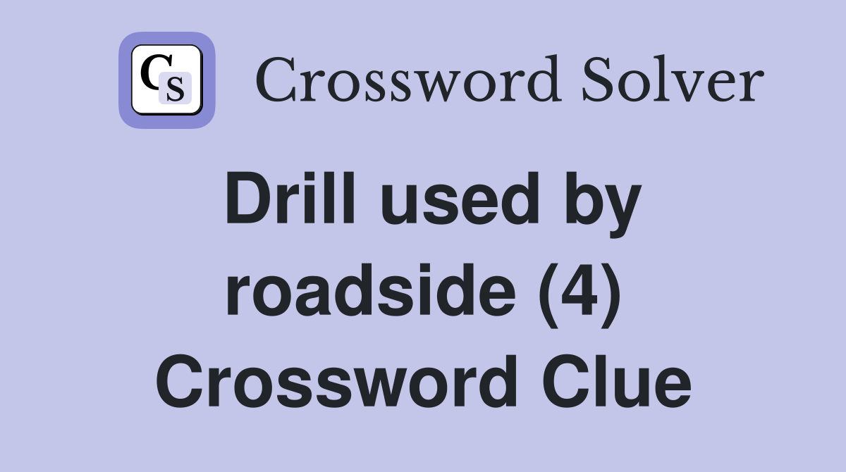 Drill used by roadside (4) Crossword Clue