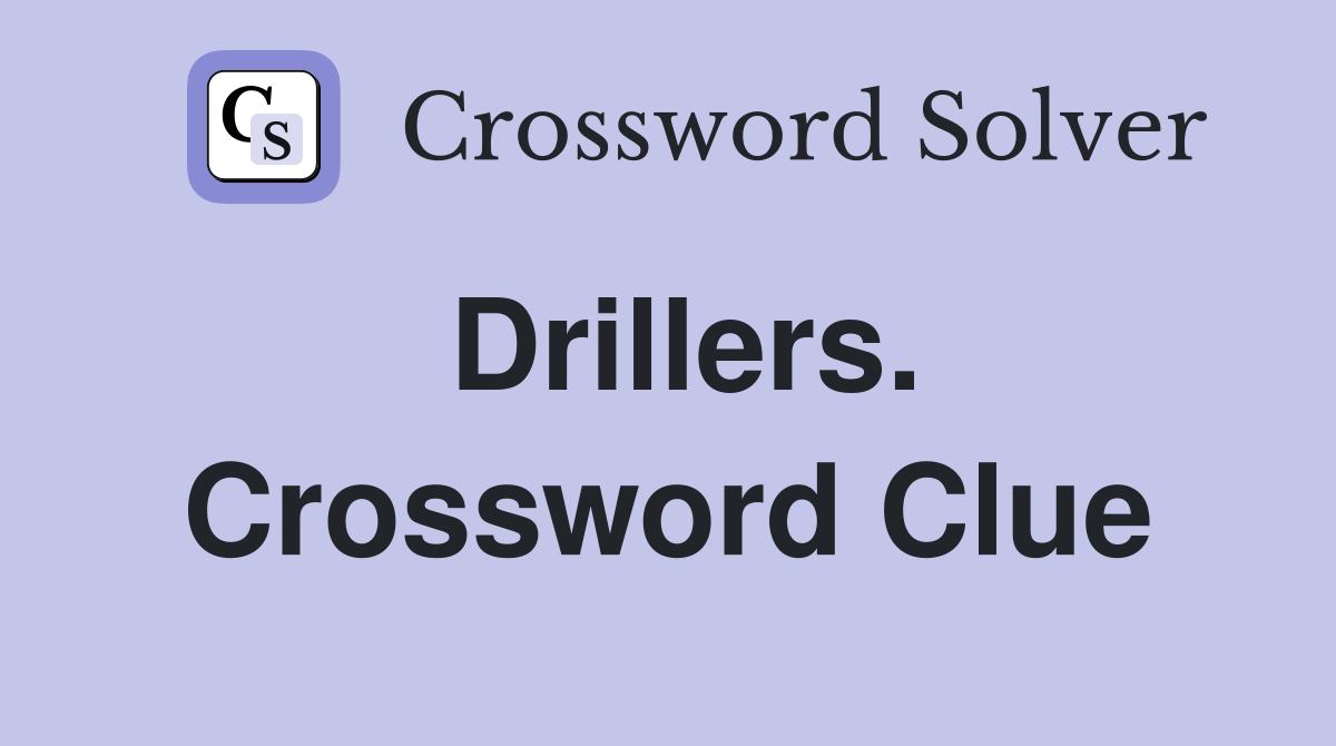 Drillers. Crossword Clue