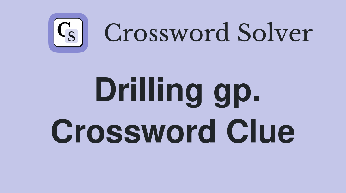 Drilling gp. Crossword Clue