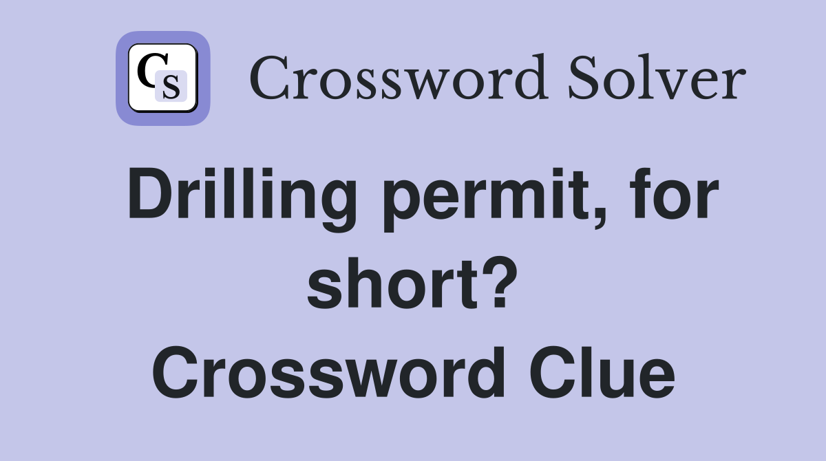 Drilling permit, for short? Crossword Clue