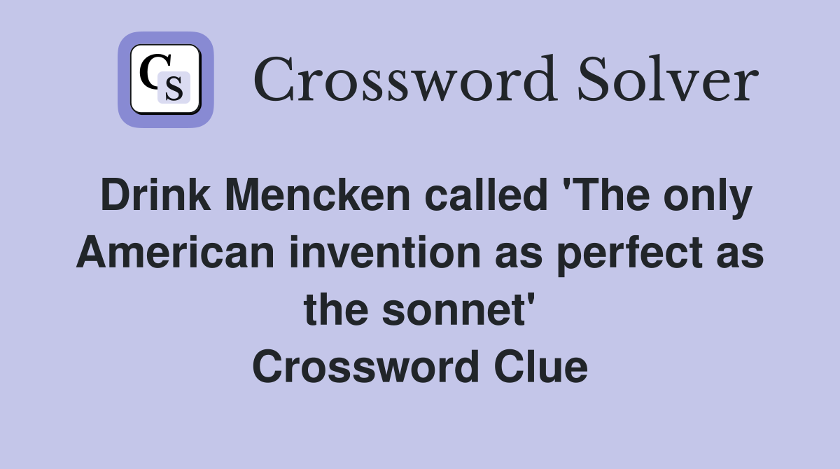 Drink Mencken called 'The only American invention as perfect as the sonnet' Crossword Clue