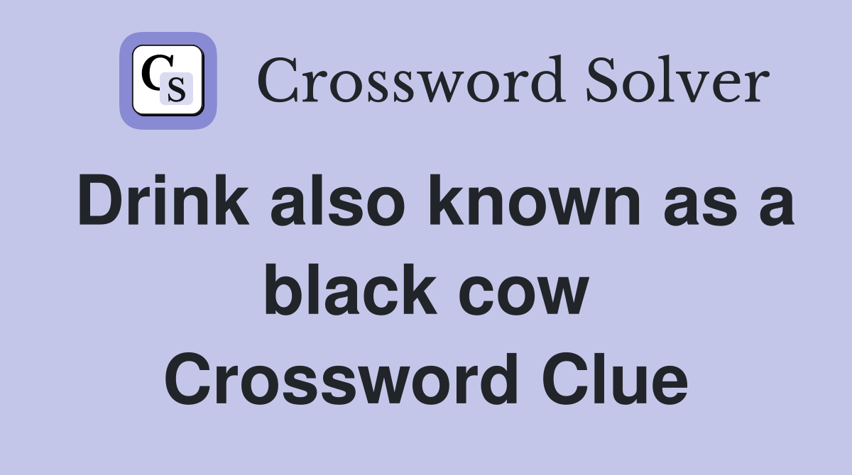 Drink also known as a black cow Crossword Clue