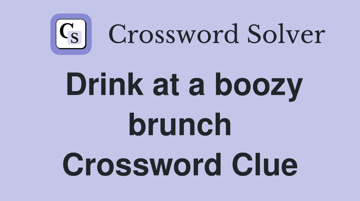 Drink at a boozy brunch Crossword Clue