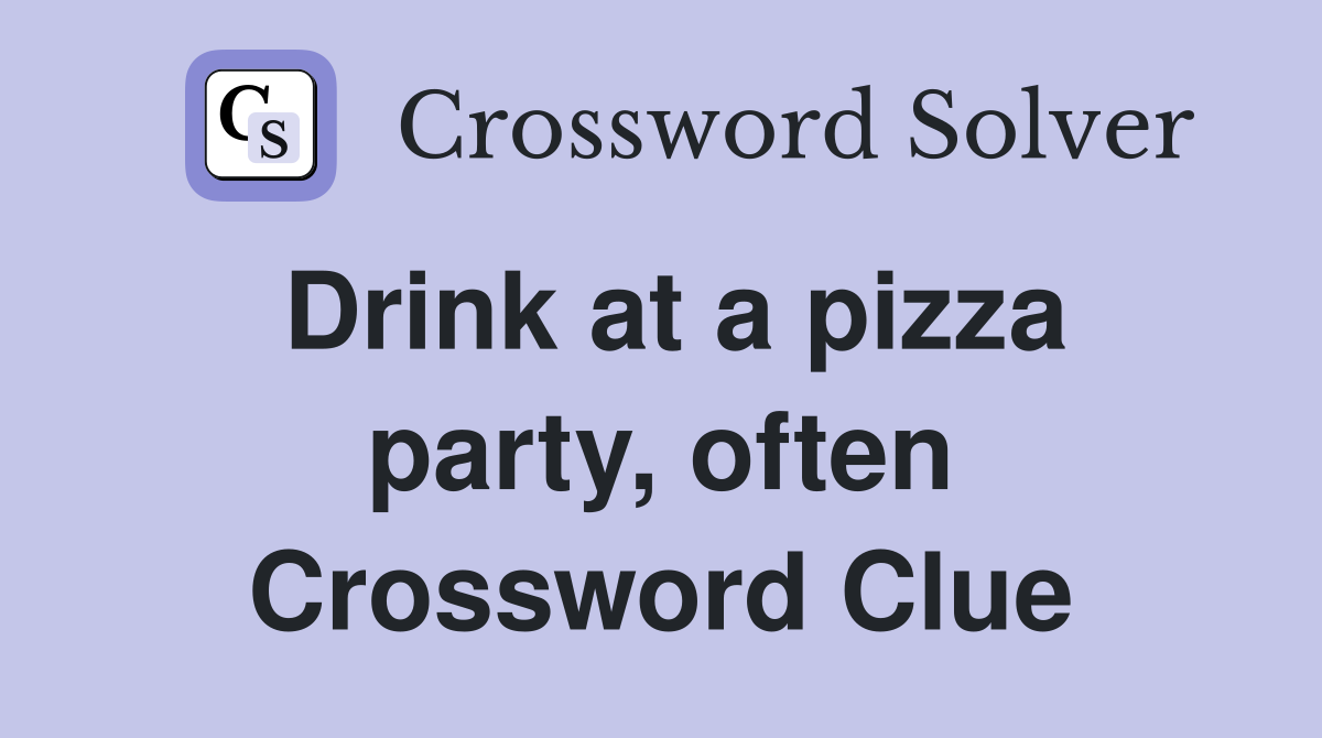 Drink at a pizza party, often Crossword Clue