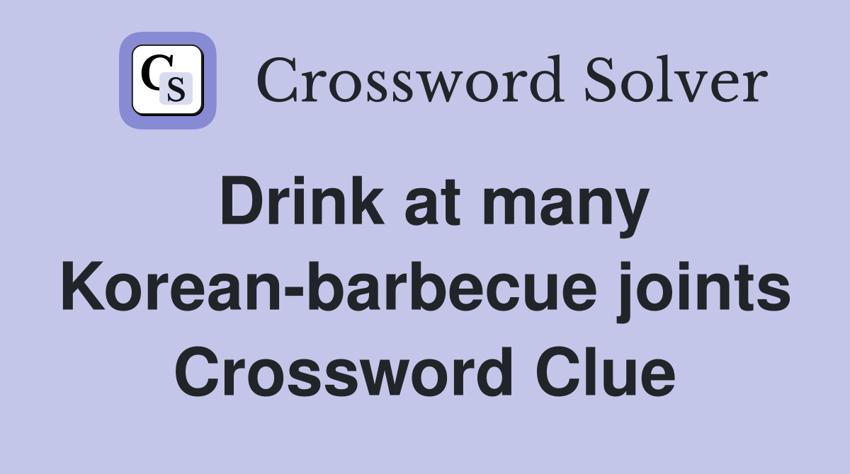 Drink at many Korean-barbecue joints Crossword Clue