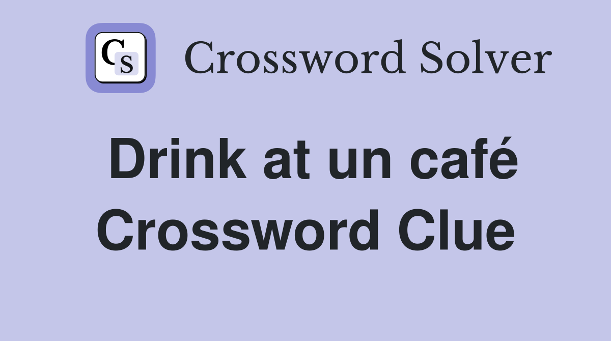 Drink at un café Crossword Clue
