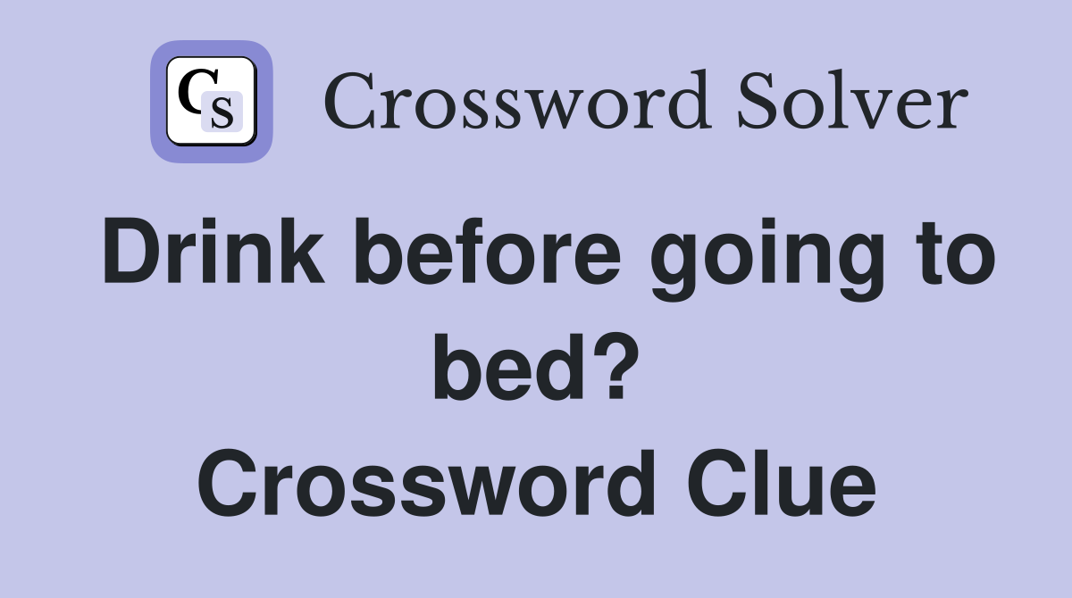 Drink before going to bed? Crossword Clue
