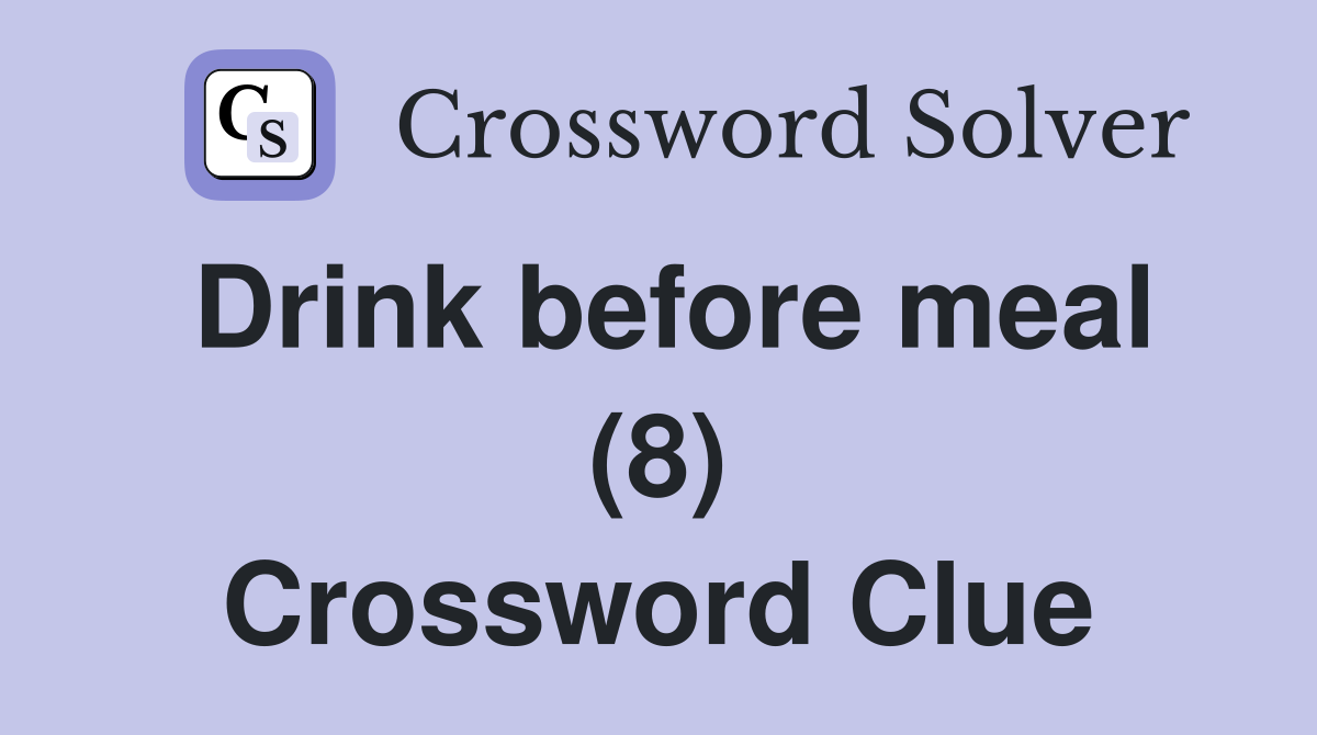 Drink before meal (8) Crossword Clue